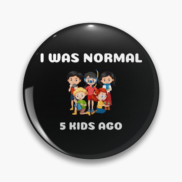 Item preview,  I WAS NORMAL 5 KIDS AGO designed and sold by yassminishop.