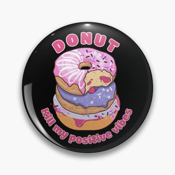 Item preview, Donut Kill My Positive Vibes designed and sold by kash1mera.