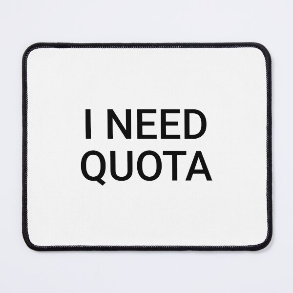 Item preview, I NEED QUOTA designed and sold by marunstudio.