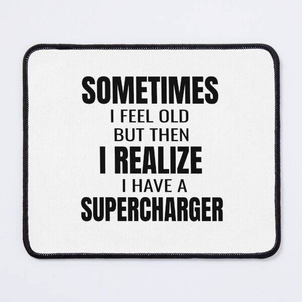 Item preview, Sometimes I Feel Old But Then I Realize I Have A Supercharger Racecar Racer Race Car Cars Classic Collector designed and sold by CarantinedChaos.
