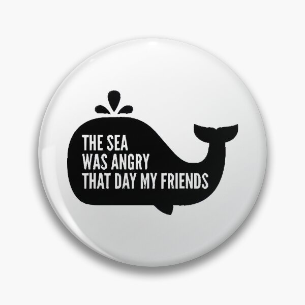 Item preview, The Sea Was Angry That Day My Friends designed and sold by DensSkyle43.