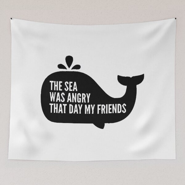 Item preview, The Sea Was Angry That Day My Friends designed and sold by DensSkyle43.