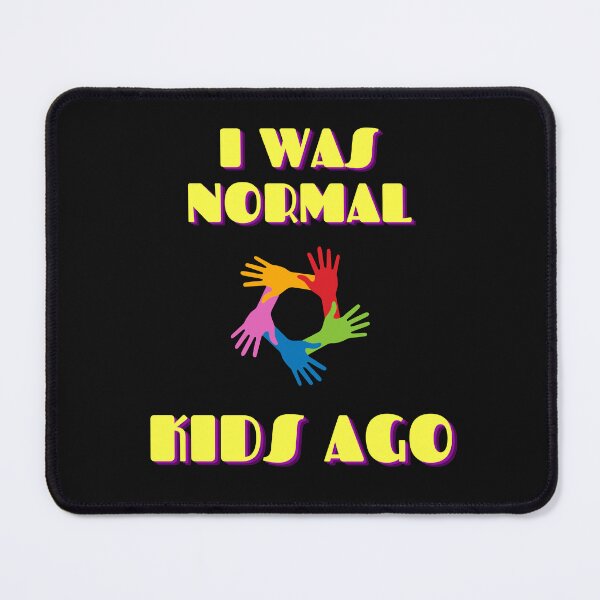 Item preview,  I WAS NORMAL 5 KIDS AGO designed and sold by yassminishop.