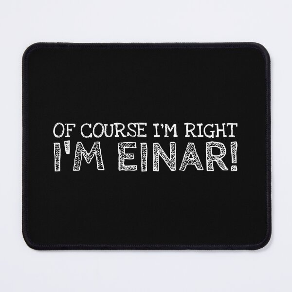 Item preview, Of Course I’m Right I’m Einar Funny Personalized Name designed and sold by MariosNydras.