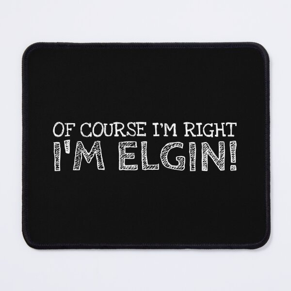 Item preview, Of Course I’m Right I’m Elgin Funny Personalized Name designed and sold by MariosNydras.