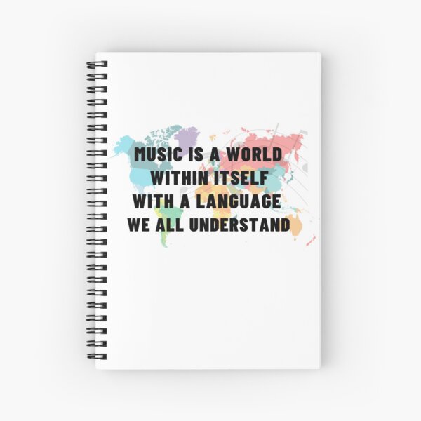 Music is a world within itself with a language we all understand Spiral Notebook