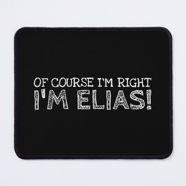 Item preview, Of Course I’m Right I’m Elias Funny Personalized Name designed and sold by MariosNydras.