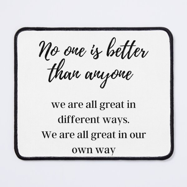 Item preview, No one is better than anyone. We are all great in different ways designed and sold by Mensajes.