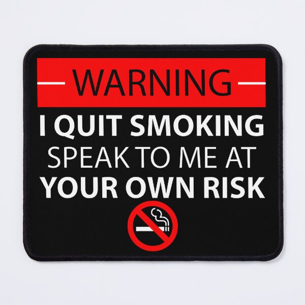 Item preview, Warning - I Quit Smoking No Tobacco Day designed and sold by Custom Crest.