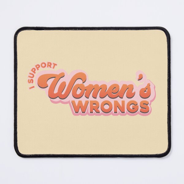 Item preview, I Support Women's wrongs designed and sold by Ray Sánchez.