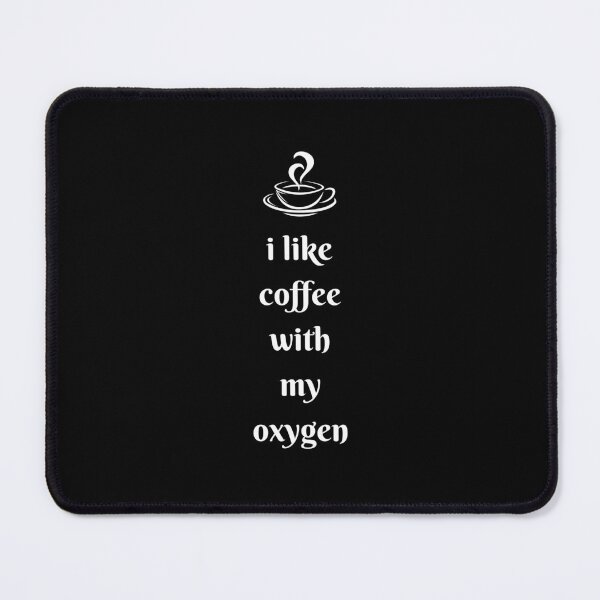 Item preview,  i like coffee with my oxygen coffe lover designed and sold by Fashionunic7.