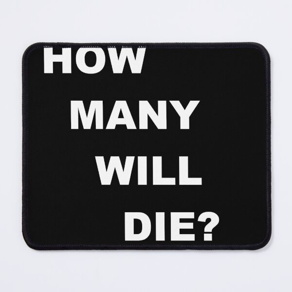 Item preview, HOW MANY WILL DIE designed and sold by HumanityZero.