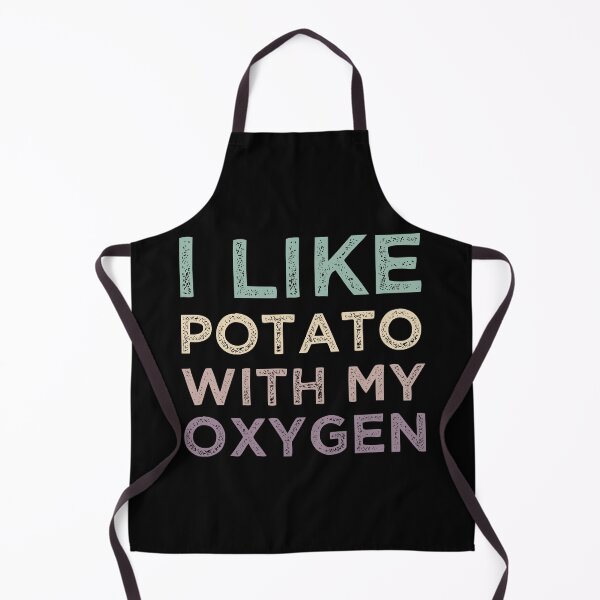 Item preview, I Like Potato With My Oxygen Potato Lovers designed and sold by medbdj.
