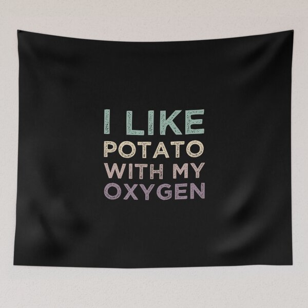 Item preview, I Like Potato With My Oxygen Potato Lovers designed and sold by medbdj.