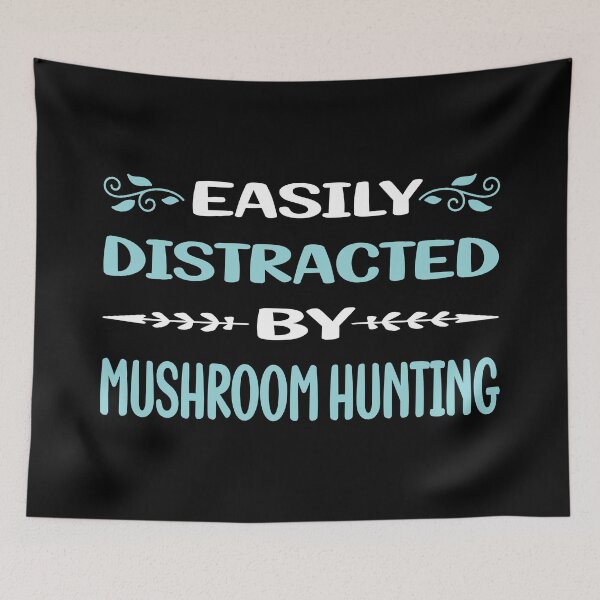 Item preview, Funny Easily Distracted Mushroom Hunting Mushrooms Mushrooming Mycology Mycologist Foraging Forager designed and sold by sobonncbskyx.