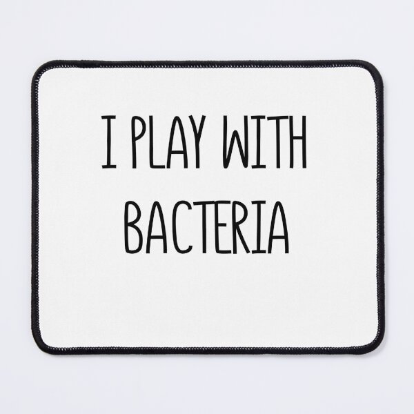 Item preview, I play with Bacteria, scientists gift, biologist gift, bacteriologist  designed and sold by julexy.