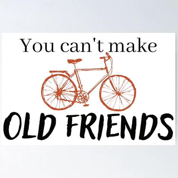 Item preview, You can't make old friends bikes designed and sold by Mirksaz-designs.