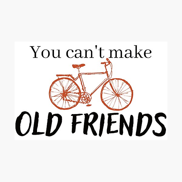 Item preview, You can't make old friends bikes designed and sold by Mirksaz-designs.
