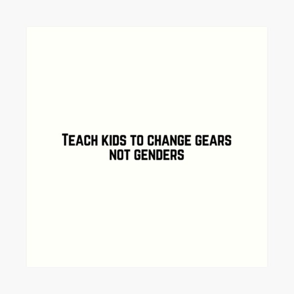 "Teach kids to change gears not genders" Art Print for Sale by African