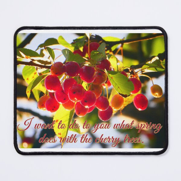 Item preview, I want to do to you what spring does with the cherry trees designed and sold by angel1.