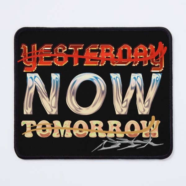 Item preview, Live the now, yesterday, Now, tomorrow designed and sold by Malogue.