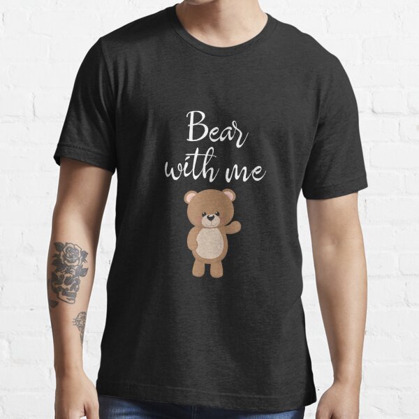 : Teddy Bear Shirt Bear With Me Funny Bears Bear Lovers Gift  Sweatshirt : Clothing, Shoes & Jewelry