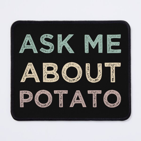 Item preview, Ask Me About Potato - Potato Lovers designed and sold by medbdj.