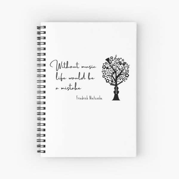 Without music life would be a mistake - Friedrich Nietzsche Spiral Notebook