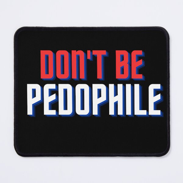 Item preview, Don't be pedophile designed and sold by brandnew98.