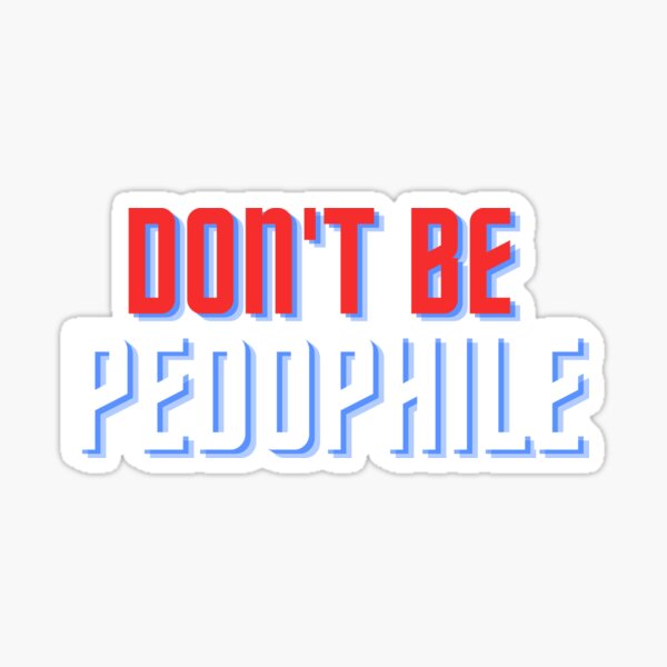 Don't be pedophile Sticker