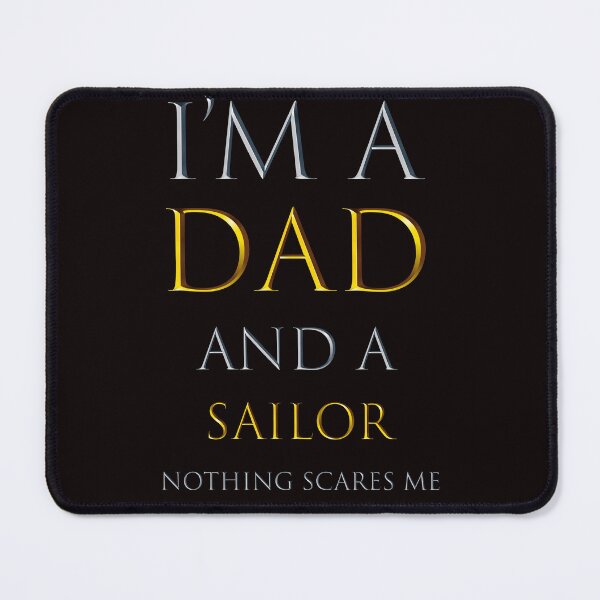 Item preview, i'm a dad and a sailor nothing scares me - funny job quotes designed and sold by pat227jc.