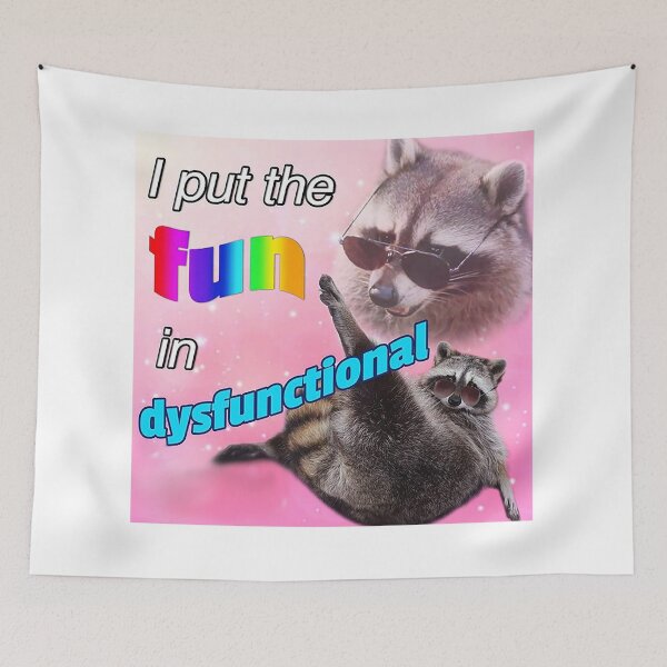 Item preview, Racoon Meme: I put the fun in dysfunctional designed and sold by Greg Heffley.