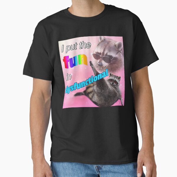 Item preview, Racoon Meme: I put the fun in dysfunctional designed and sold by Greg Heffley.