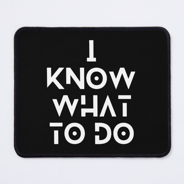 Item preview, I know what to do designed and sold by F1TwoTee.