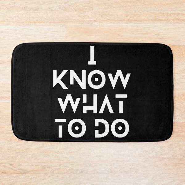 Item preview, I know what to do designed and sold by F1TwoTee.