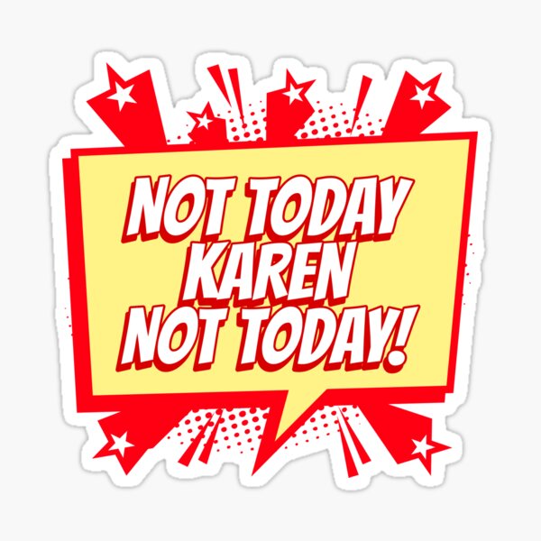 Item preview, Funny Cartoon Bubble Not today Karen designed and sold by Rorulent.