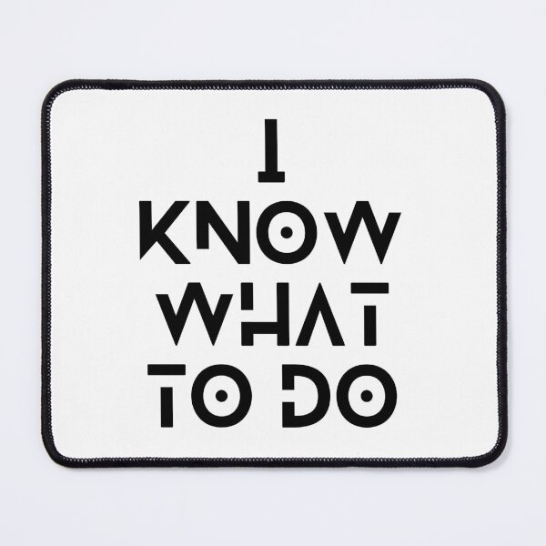 Item preview, I know what to do (2) designed and sold by F1TwoTee.