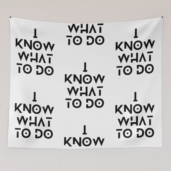Item preview, I know what to do (2) designed and sold by F1TwoTee.