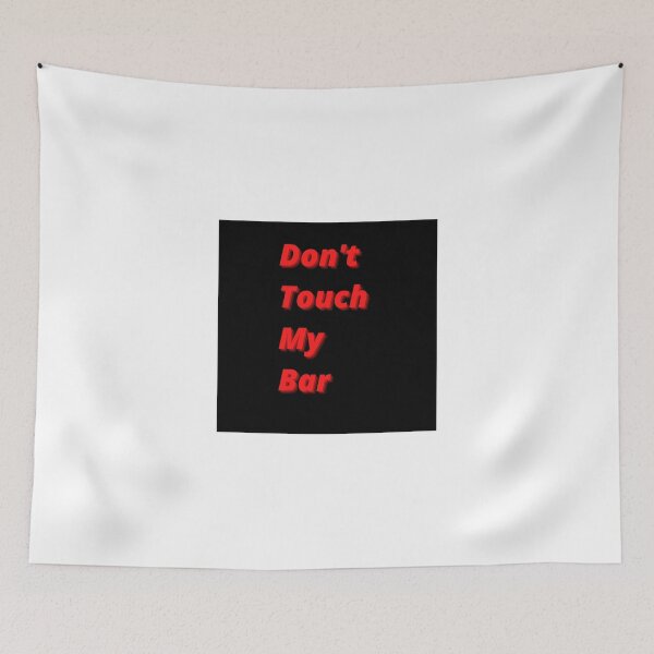Item preview, Don't Touch My Bar designed and sold by Laaydi.