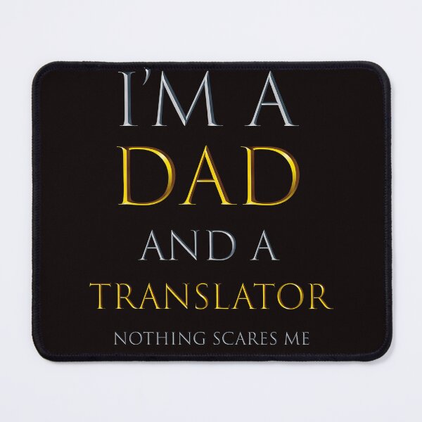 Item preview,  i'm a dad and a translator nothing scares me  - funny job quotes designed and sold by pat227jc.