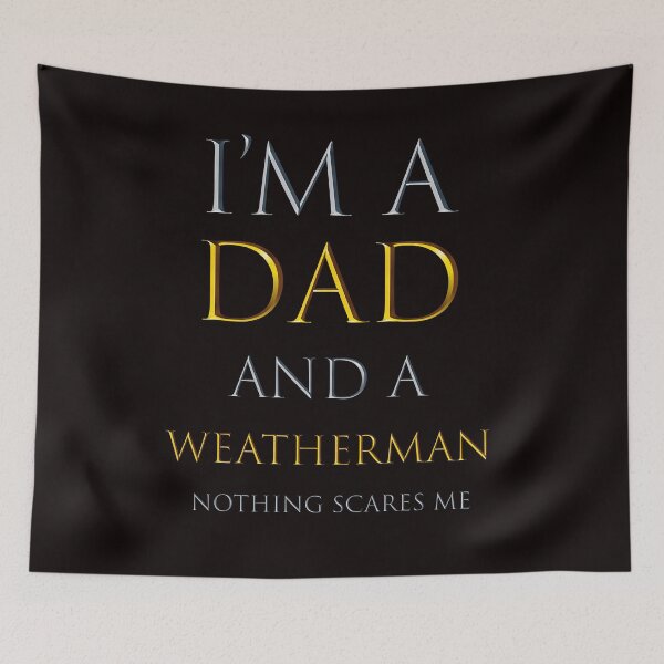 Item preview,  i'm a dad and a weatherman nothing scares me  - funny job quotes designed and sold by pat227jc.