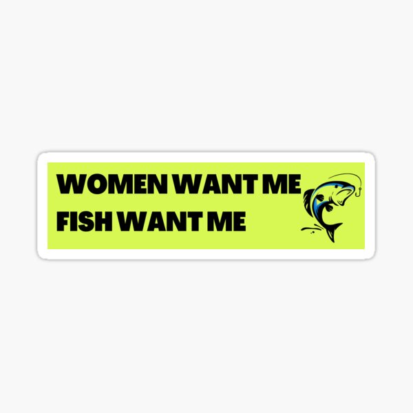 Item preview, WOMEN WANT ME FISH WANT ME designed and sold by bluejaychaos.