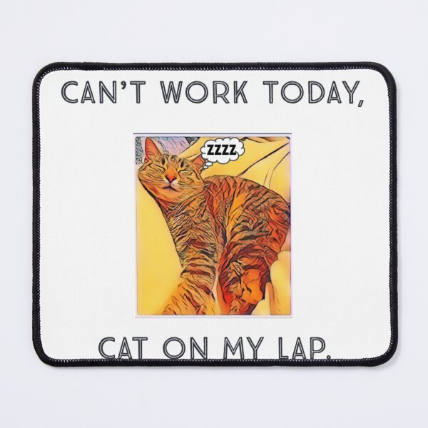 Item preview, Can't work today, cat on my lap. designed and sold by Sam-TDesigns.