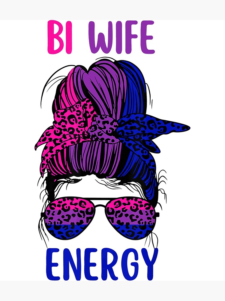 Bi Wife Energy Lgbtq Support Wife Mom Leopard Messy Bun Poster For Sale By Godivashop Redbubble