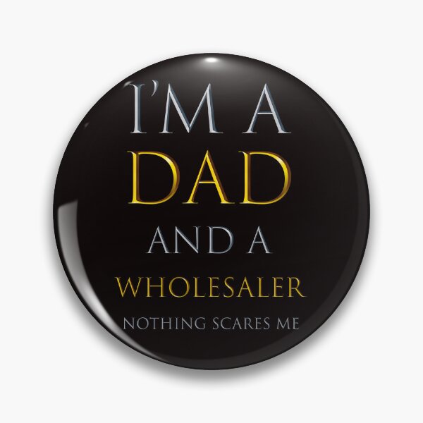 Item preview,  i'm a dad and a wholesaler nothing scares me  - funny job quotes designed and sold by pat227jc.