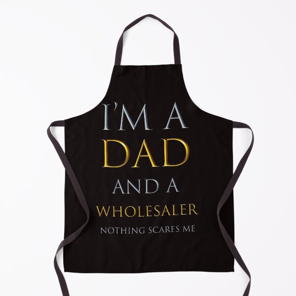 Item preview, i'm a dad and a wholesaler nothing scares me - funny job quotes designed and sold by pat227jc.