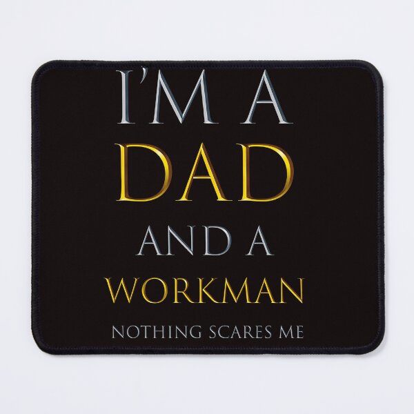 Item preview, i'm a dad and a workman nothing scares me - funny job quotes designed and sold by pat227jc.