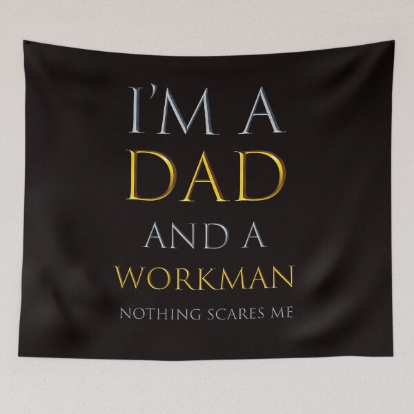 Item preview,   i'm a dad and a workman nothing scares me  - funny job quotes designed and sold by pat227jc.