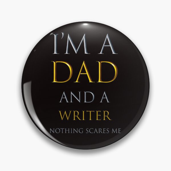 Item preview,   i'm a dad and a writer nothing scares me -  funny job quotes designed and sold by pat227jc.