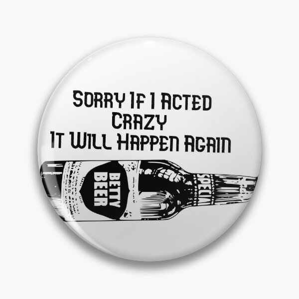 Item preview, Sorry If I Acted Crazy It Will Happen Again designed and sold by PezArtCo.